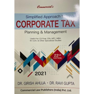 Commercial's Simplified Approach to Corporate Tax Planning & Management for CS Final June 2021 Exam by Dr. Girish Ahuja, Dr. Ravi Gupta